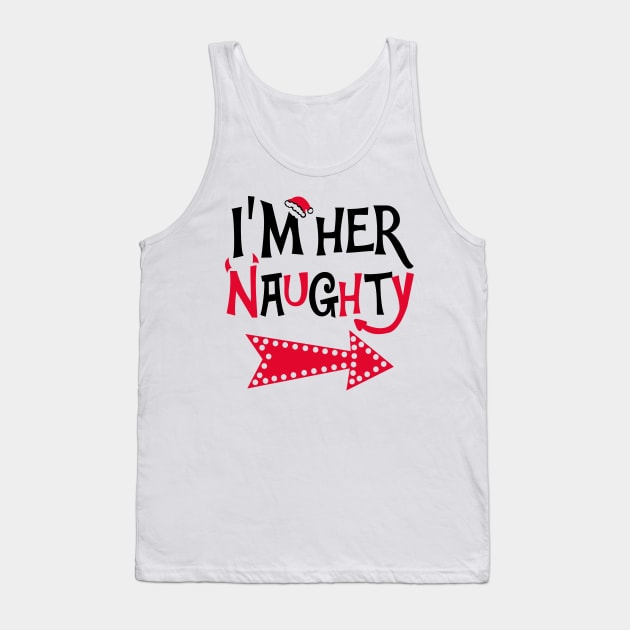 I'm Her Naughty Christmas Couple Funny Shirts Tank Top by KsuAnn